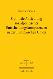 E-book, Optimale Ansiedlung sozialpolitischer Entscheidungskompetenzen in der Europäischen Union : Eine theoretische Untersuchung, Mohr Siebeck