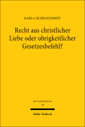 E-book, Recht aus christlicher Liebe oder obrigkeitlicher Gesetzesbefehl? : Juristische Untersuchungen zu den evangelischen Kirchenordnungen des 16. Jahrhunderts, Mohr Siebeck