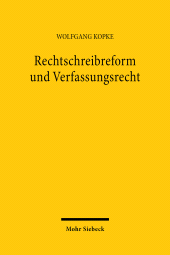 E-book, Rechtschreibreform und Verfassungsrecht : Schulrechtliche, persönlichkeitsrechtliche und kulturverfassungsrechtliche Aspekte einer Reform der deutschen Orthographie, Kopke, Wolfgang, Mohr Siebeck