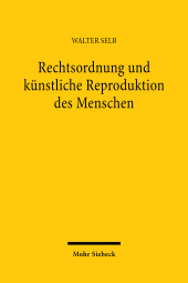 E-book, Rechtsordnung und künstliche Reproduktion des Menschen, Selb, Walter, Mohr Siebeck