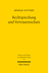 E-book, Rechtsprechung und Vertrauensschutz : Verfassungsrechtliche Anforderungen an die Verlässlichkeitsgewähr durch Rechtsprechung, Mohr Siebeck