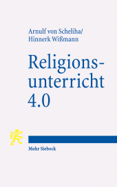 E-book, Religionsunterricht 4.0 : Eine religionspolitische Erörterung in rechtswissenschaftlicher und ethischer Perspektive, Mohr Siebeck