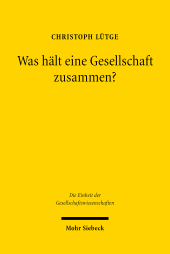 E-book, Was hält eine Gesellschaft zusammen? : Ethik im Zeitalter der Globalisierung, Mohr Siebeck