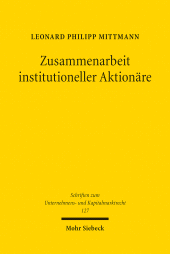 E-book, Zusammenarbeit institutioneller Aktionäre : Eine Untersuchung an der Schnittstelle zwischen Corporate Governance und Acting in Concert, Mittmann, Leonard Philipp, Mohr Siebeck