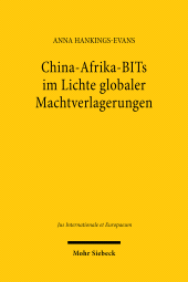 E-book, China-Afrika-BITs im Lichte globaler Machtverlagerungen : Macht- und Gerechtigkeitsnormen in der Investitionsrechtsbeziehung, Mohr Siebeck