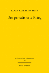 eBook, Der privatisierte Krieg : Private Militärdienstleister zwischen staatlichen Aufgaben und staatlichem Aufgeben, Mohr Siebeck