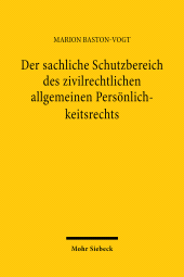 E-book, Der sachliche Schutzbereich des zivilrechtlichen allgemeinen Persönlichkeitsrechts, Mohr Siebeck