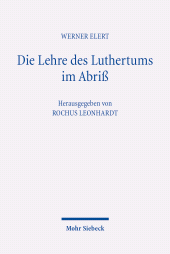 E-book, Die Lehre des Luthertums im Abriß : 1. Auflage 1924, 2. Auflage 1926. Neu ediert, eingeleitet und mit Erläuterungen versehen, Mohr Siebeck