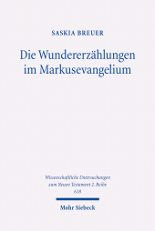 eBook, Die Wundererzählungen im Markusevangelium : Eine narratologische Analyse zur Erschließung eines soteriologischen Erzählprinzips, Mohr Siebeck