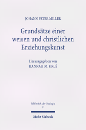 E-book, Grundsätze einer weisen und christlichen Erziehungskunst : 2 Auflagen: 1769-1771. Bibliothek der Neologie. Kritische Ausgabe in zehn Bänden. Band V, Mohr Siebeck