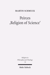 E-book, Peirces 'Religion of Science' : Studien zu den Grundlagen einer naturalistischen Theologie, Mohr Siebeck