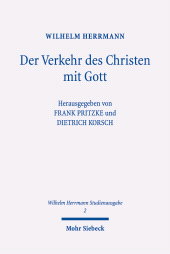 E-book, Wilhelm Herrmann-Studienausgabe : Band 2: Der Verkehr des Christen mit Gott. Im Anschluss an Luther dargestellt, Mohr Siebeck