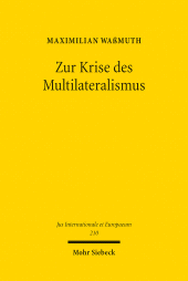 E-book, Zur Krise des Multilateralismus : Die Rolle von Narrativen und enttäuschten normativen Erwartungen, Mohr Siebeck