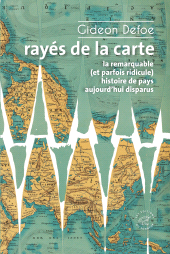 E-book, Rayés de la carte : Ou la remarquable (et parfois ridicule) histoire de pays aujourd'hui disparus, Les Éditions du Sonneur