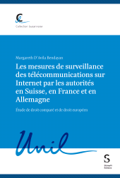 m, Les mesures de surveillance des télécommunications sur Internet par les autorités en Suisse, en France et en Allemagne, étude de droit comparé et de droit européen, Stämpfli Verlag