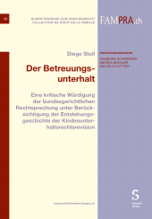 m, Der Betreuungsunterhalt : Eine kritische Würdigung der bundesgerichtlichen Rechtsprechung unter Berücksichtigung der Entstehungsgeschichte der Kindesunterhaltsrechtsrevision, Stämpfli Verlag