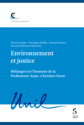 m, Environnement et justice : Mélanges en l'honneur de la Professeure Anne-Christine Favre, Stämpfli Verlag