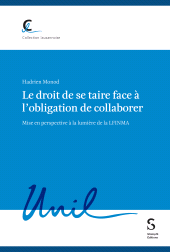m, Le droit de se taire face à l'obligation de collaborer : Mise en perspective à la lumière de la LFINMA, Stämpfli Verlag