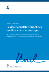 m, Le droit constitutionnel des médias à l'ère numérique : De la définition des médias à la compétence de la Confédération, en passant par la liberté du journalisme, Stämpfli Verlag