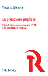 eBook, La primavera pugliese : Rifondazione comunista dal 1991 alla presidenza Vendola, Stilo