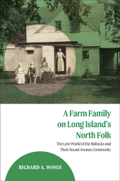 eBook, A Farm Family on Long Island's North Fork : The Lost World of the Hallocks and Their Sound Avenue Community, SUNY Press - State University of New York Press
