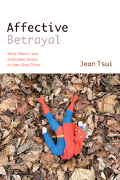 E-book, Affective Betrayal : Mind, Music, and Embodied Action in Late Qing China, SUNY Press - State University of New York Press