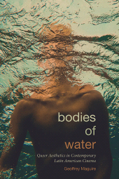 eBook, Bodies of Water : Queer Aesthetics in Contemporary Latin American Cinema, SUNY Press - State University of New York Press