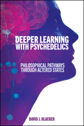 eBook, Deeper Learning with Psychedelics : Philosophical Pathways through Altered States, SUNY Press - State University of New York Press