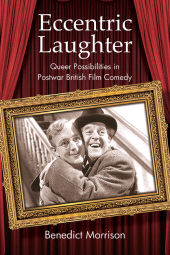 eBook, Eccentric Laughter : Queer Possibilities in Postwar British Film Comedy, SUNY Press - State University of New York Press