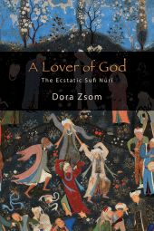 E-book, A Lover of God : The Ecstatic Sufi Nūrī, SUNY Press - State University of New York Press