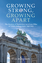 eBook, Growing Strong, Growing Apart : The Erosion of Democracy as a Core Pillar of NATO Enlargement, 1949-2023, SUNY Press - State University of New York Press