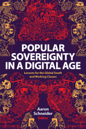 E-book, Popular Sovereignty in a Digital Age : Lessons for the Global South and Working Classes, SUNY Press - State University of New York Press