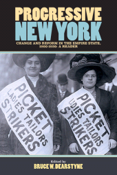 E-book, Progressive New York : Change and Reform in the Empire State, 1900-1920 : A Reader, SUNY Press - State University of New York Press