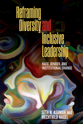 E-book, Reframing Diversity and Inclusive Leadership : Race, Gender, and Institutional Change, SUNY Press - State University of New York Press
