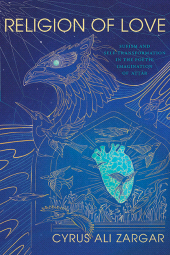 E-book, Religion of Love : Sufism and Self-Transformation in the Poetic Imagination of 'Aṭṭār, SUNY Press - State University of New York Press