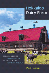 E-book, Hokkaido Dairy Farm : Cosmopolitics of Otherness and Security on the Frontiers of Japan, SUNY Press - State University of New York Press