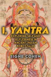 E-book, I, Yantra : Exploring Self and Selflessness in Ancient Indian Robot Tales, SUNY Press - State University of New York Press
