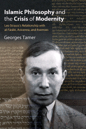 E-book, Islamic Philosophy and the Crisis of Modernity : Leo Strauss's Relationship with al-Fārābī, Avicenna, and Averroes, SUNY Press - State University of New York Press