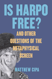 eBook, Is Harpo Free? : And Other Questions of the Metaphysical Screen, SUNY Press - State University of New York Press