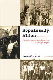 eBook, Hopelessly Alien : The Italian Immigration Experience in Chicago Heights, SUNY Press - State University of New York Press