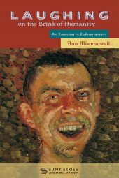 E-book, Laughing on the Brink of Humanity : An Exercise in Epihumanism, SUNY Press - State University of New York Press