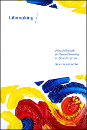 eBook, Lifemaking : Political Philosophy for Human Flourishing in African Perspective, SUNY Press - State University of New York Press
