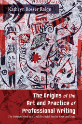 eBook, The Origins of the Art and Practice of Professional Writing : The Written Word as a Tool for Social Justice Then and Now, SUNY Press - State University of New York Press