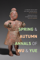 E-book, Spring and Autumn Annals of Wu and Yue : A Literary Translation of the First Chinese Novel, Wu Yue chunqiu, SUNY Press - State University of New York Press