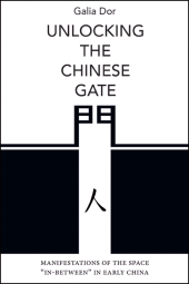 E-book, Unlocking the Chinese Gate : Manifestations of the Space "In-Between" in Early China, SUNY Press - State University of New York Press