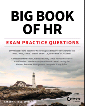 E-book, Big Book of HR Exam Practice Questions : 1000 Questions to Test Your Knowledge and Help You Prepare for the PHR, PHRi, SPHR, SPHRi and SHRM CP/SCP Certification Exams, Sybex