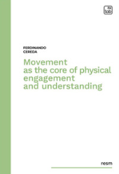 eBook, Movement as the core of physical engagement and understanding, Cereda, Ferdinando, TAB edizioni