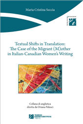 E-book, Textual Shifts in Translation: The Case of the Migrant (M)other in Italian-Canadian Women's Writing, Tangram Edizioni Scientifiche