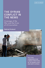 E-book, The Syrian Conflict in the News : Coverage of the War and the Crisis of US Journalism, I.B. Tauris