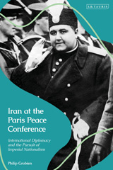 E-book, Iran at the Paris Peace Conference : International Diplomacy and the Pursuit of Imperial Nationalism, I.B. Tauris
